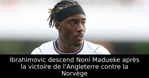 Ibrahimovic descend Noni Madueke après la victoire de l&rsquo;Angleterre contre la Norvège