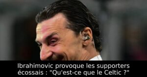 Ibrahimovic provoque les supporters écossais : « Qu&rsquo;est-ce que le Celtic ? »