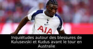 Inquiétudes autour des blessures de Kulusevski et Kudus avant le tour en Australie