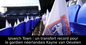 Ipswich Town : un transfert record pour le gardien néerlandais Kayne van Oevelen
