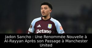 Jadon Sancho : Une Renommée Nouvelle à Al-Rayyan Après son Passage à Manchester United
