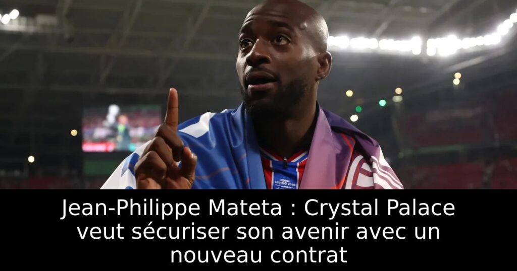 Jean-Philippe Mateta : Crystal Palace veut sécuriser son avenir avec un nouveau contrat