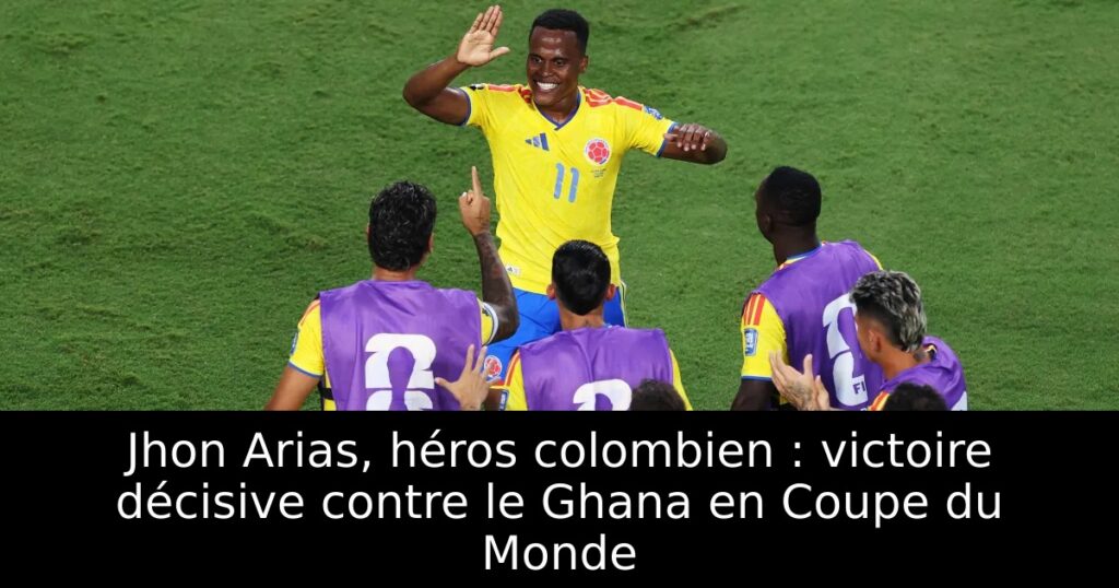 Jhon Arias, héros colombien : victoire décisive contre le Ghana en Coupe du Monde