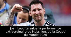 Joan Laporta salue la performance extraordinaire de Messi lors de la Coupe du Monde 2026