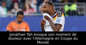 Jonathan Tah évoque son moment de douleur avec l&rsquo;Allemagne en Coupe du Monde