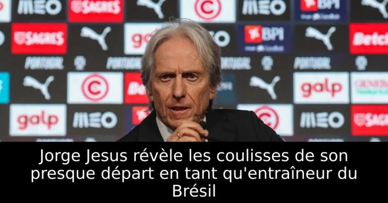 Jorge Jesus révèle les coulisses de son presque départ en tant qu'entraîneur du Brésil