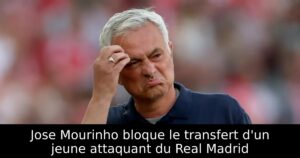 Jose Mourinho bloque le transfert d&rsquo;un jeune attaquant du Real Madrid