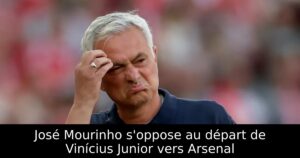 José Mourinho s&rsquo;oppose au départ de Vinícius Junior vers Arsenal