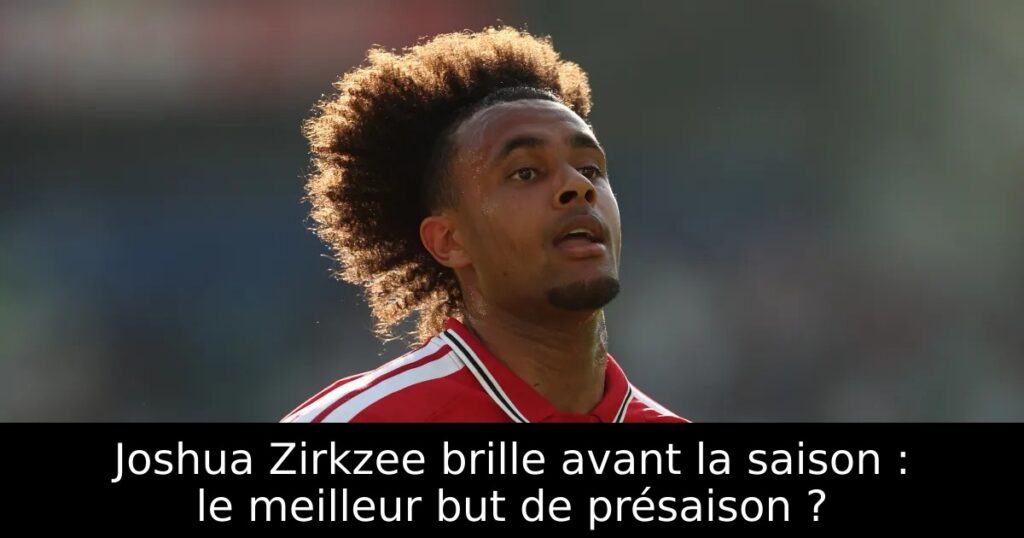 Joshua Zirkzee brille avant la saison : le meilleur but de présaison ?