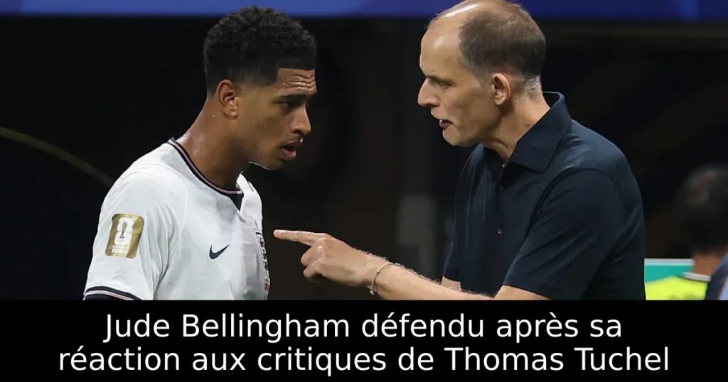 Jude Bellingham défendu après sa réaction aux critiques de Thomas Tuchel