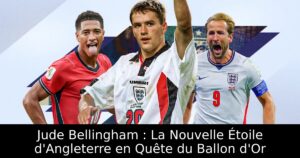 Jude Bellingham : La Nouvelle Étoile d&rsquo;Angleterre en Quête du Ballon d&rsquo;Or