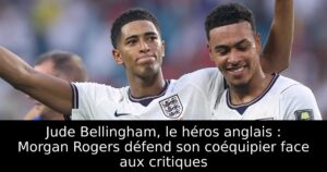 Jude Bellingham, le héros anglais : Morgan Rogers défend son coéquipier face aux critiques