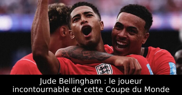Jude Bellingham : le joueur incontournable de cette Coupe du Monde