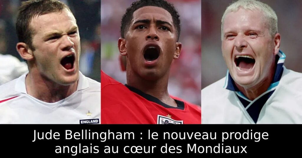 Jude Bellingham : le nouveau prodige anglais au cœur des Mondiaux