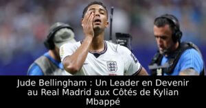 Jude Bellingham : Un Leader en Devenir au Real Madrid aux Côtés de Kylian Mbappé