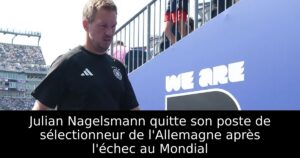 Julian Nagelsmann quitte son poste de sélectionneur de l&rsquo;Allemagne après l&rsquo;échec au Mondial