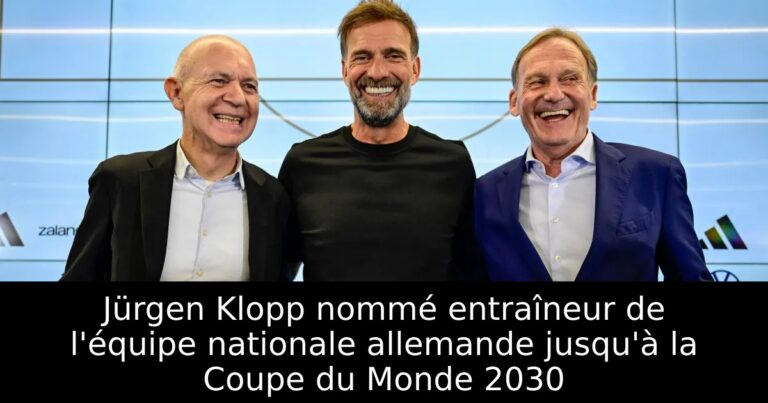 Jürgen Klopp nommé entraîneur de l'équipe nationale allemande jusqu'à la Coupe du Monde 2030