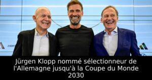 Jürgen Klopp nommé sélectionneur de l&rsquo;Allemagne jusqu&rsquo;à la Coupe du Monde 2030