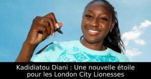 Kadidiatou Diani : Une nouvelle étoile pour les London City Lionesses