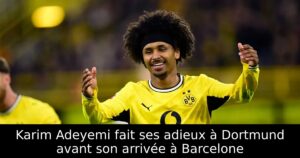 Karim Adeyemi fait ses adieux à Dortmund avant son arrivée à Barcelone