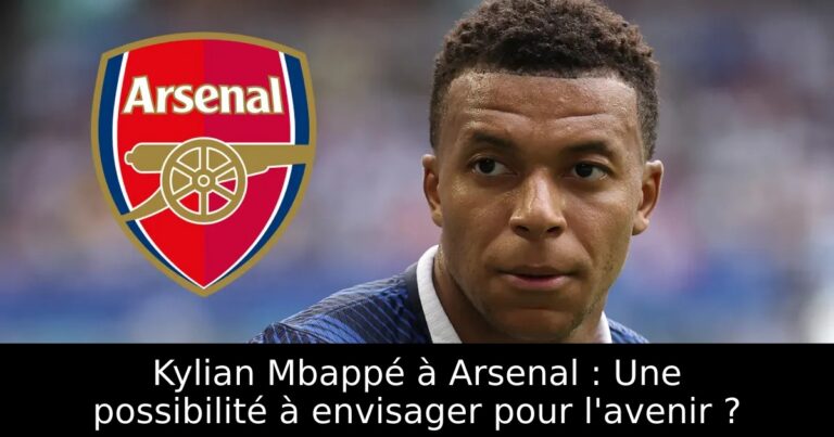 Kylian Mbappé à Arsenal : Une possibilité à envisager pour l'avenir ?