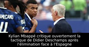 Kylian Mbappé critique ouvertement la tactique de Didier Deschamps après l&rsquo;élimination face à l&rsquo;Espagne