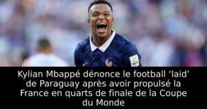 Kylian Mbappé dénonce le football ‘laid’ de Paraguay après avoir propulsé la France en quarts de finale de la Coupe du Monde