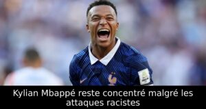 Kylian Mbappé reste concentré malgré les attaques racistes