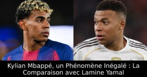 Kylian Mbappé, un Phénomène Inégalé : La Comparaison avec Lamine Yamal