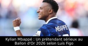Kylian Mbappé : Un prétendant sérieux au Ballon d&rsquo;Or 2026 selon Luis Figo