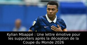 Kylian Mbappé : Une lettre émotive pour les supporters après la déception de la Coupe du Monde 2026