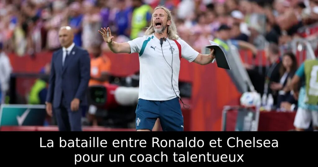 La bataille entre Ronaldo et Chelsea pour un coach talentueux