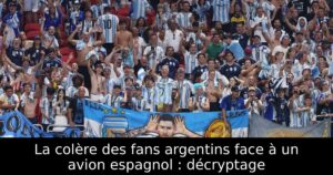 La colère des fans argentins face à un avion espagnol : décryptage