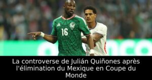 La controverse de Julián Quiñones après l&rsquo;élimination du Mexique en Coupe du Monde