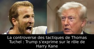 La controverse des tactiques de Thomas Tuchel : Trump s&rsquo;exprime sur le rôle de Harry Kane