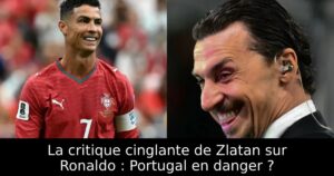 La critique cinglante de Zlatan sur Ronaldo : Portugal en danger ?