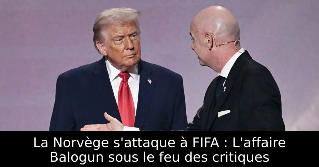 La Norvège s&rsquo;attaque à FIFA : L&rsquo;affaire Balogun sous le feu des critiques