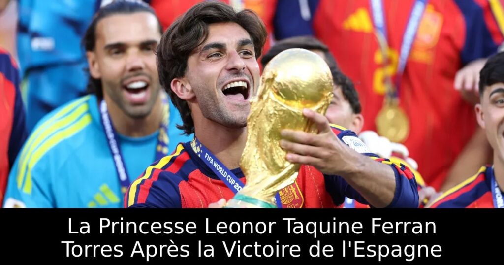 La Princesse Leonor Taquine Ferran Torres Après la Victoire de l&rsquo;Espagne