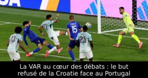 La VAR au cœur des débats : le but refusé de la Croatie face au Portugal