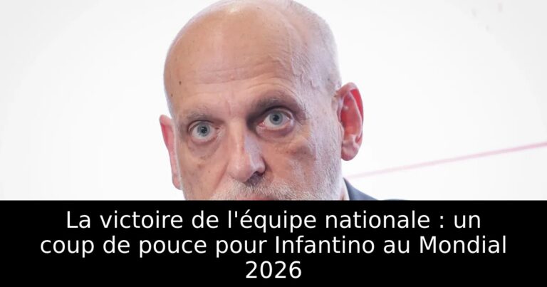 La victoire de l'équipe nationale : un coup de pouce pour Infantino au Mondial 2026