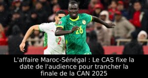 L&rsquo;affaire Maroc-Sénégal : Le CAS fixe la date de l&rsquo;audience pour trancher la finale de la CAN 2025