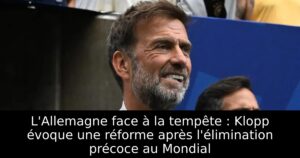 L&rsquo;Allemagne face à la tempête : Klopp évoque une réforme après l&rsquo;élimination précoce au Mondial