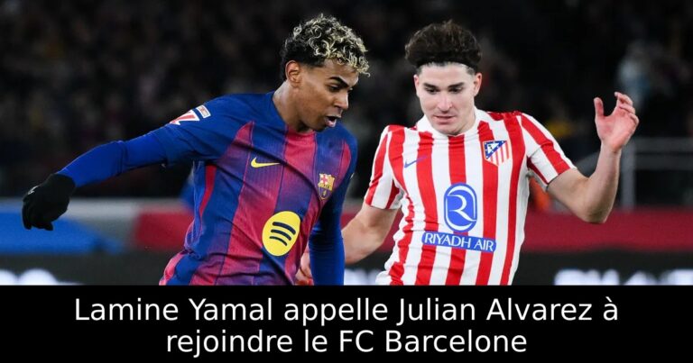 Lamine Yamal appelle Julian Alvarez à rejoindre le FC Barcelone