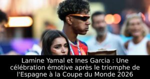 Lamine Yamal et Ines Garcia : Une célébration émotive après le triomphe de l&rsquo;Espagne à la Coupe du Monde 2026