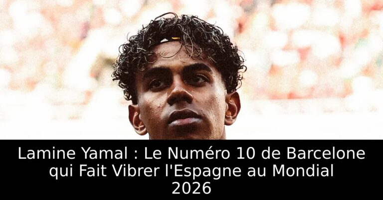 Lamine Yamal : Le Numéro 10 de Barcelone qui Fait Vibrer l'Espagne au Mondial 2026