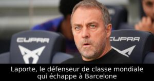 Laporte, le défenseur de classe mondiale qui échappe à Barcelone