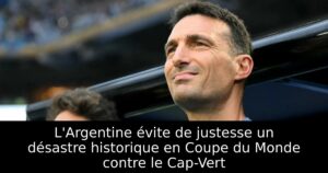 L&rsquo;Argentine évite de justesse un désastre historique en Coupe du Monde contre le Cap-Vert