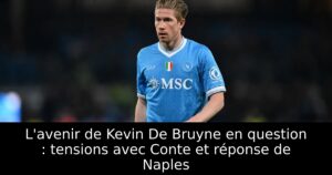 L&rsquo;avenir de Kevin De Bruyne en question : tensions avec Conte et réponse de Naples