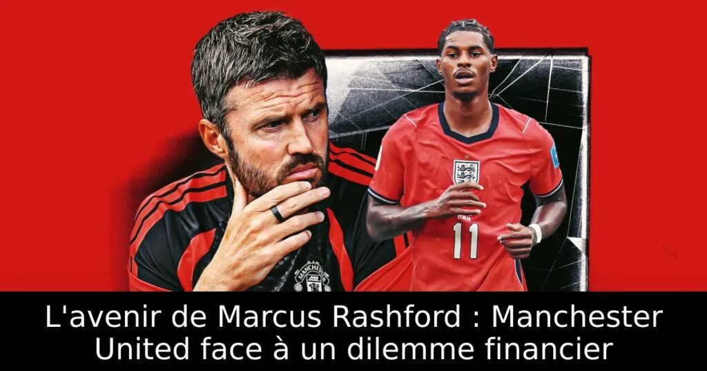 L&rsquo;avenir de Marcus Rashford : Manchester United face à un dilemme financier
