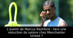 L&rsquo;avenir de Marcus Rashford : Vers une réduction de salaire chez Manchester United ?
